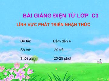 Bài giảng mầm non lớp Lá - Lĩnh vực phát triển nhận thức - Đề tài: Đếm đến 4