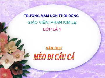 Bài giảng mầm non lớp Lá - Mèo đi câu cá