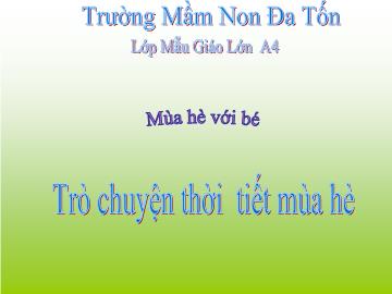 Bài giảng mầm non lớp Lá - Mùa hè với bé - Trò chuyện thời tiết mùa hè