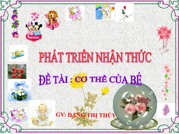 Bài giảng mầm non lớp Lá - Phát triển nhận thức - Đề tài: Cơ thể của bé