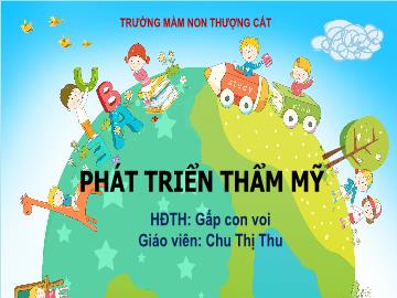 Bài giảng mầm non lớp Lá - Phát triển thẩm mỹ - HĐTH: Gấp con voi