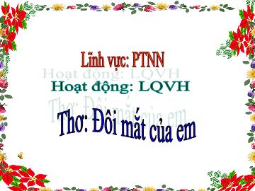 Bài giảng mầm non lớp Lá - Thơ: Đôi mắt của em - Trường mầm non Thường Cát