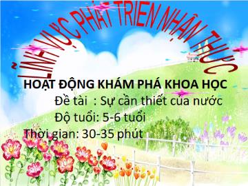 Bài giảng mầm non lớp Lá - Tiết học: Sự cần thiết của nước