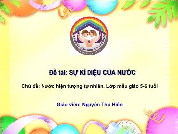 Bài giảng mầm non lớp Lá - Tiết: sự kì diệu của nước