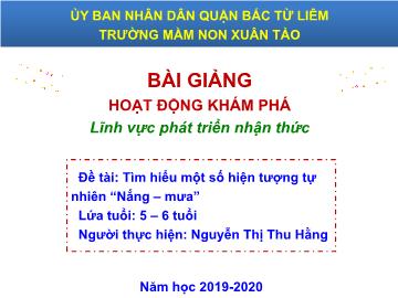 Bài giảng mầm non lớp Lá - Tìm hiểu một số hiện tượng tự nhiên “Nắng – mưa”