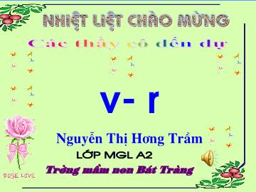 Bài giảng mầm non lớp Lá - Trò chơi chữ cái v, r