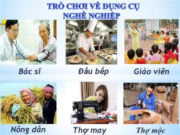 Bài giảng mầm non lớp Lá - Trò chơi về dụng cụ nghề nghiệp