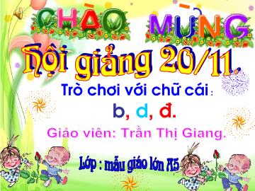 Bài giảng mầm non lớp Lá - Trò chơi với chữ cái: b, d, đ