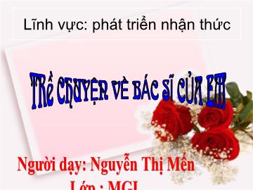 Bài giảng mầm non lớp Lá - Trò chuyện về bác sĩ của em