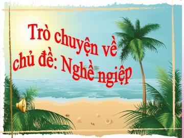 Bài giảng mầm non lớp Lá - Trò chuyện về chủ đề: Nghề ngiệp tìm hiểu về nghề bộ đội