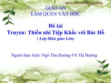 Bài giảng mầm non lớp Lá - Truyện: Thiếu nhi tiệp khắc với Bác Hồ