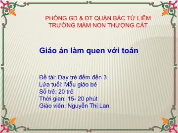 Bài giảng mầm non lớp Mầm - Đề tài: Dạy trẻ đếm đến 3 - Nguyễn Thị Lan