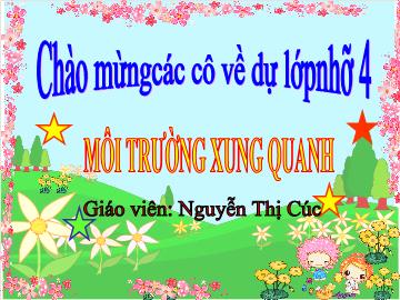Bài giảng mầm non lớp Mầm - Môi trường xung quanh - Nguyễn Thị Cúc