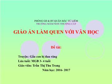 Bài giảng mầm non lớp Mầm - Truyện: Gấu con bị đau răng - Trần Thị Thu Trang