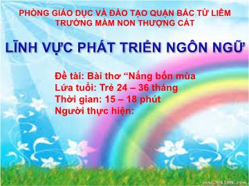 Bài giảng mầm non lớp Nhà trẻ - Đề tài: Bài thơ Nắng bốn mùa