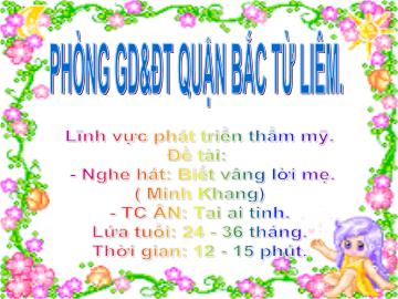 Bài giảng mầm non lớp Nhà trẻ - Đề tài: Nghe hát: Biết vâng lời mẹ