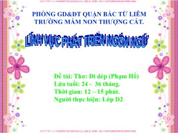 Bài giảng mầm non lớp Nhà trẻ - Đề tài: Thơ: Đi dép (Phạm Hổ)