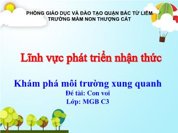 Bài giảng mầm non lớp Nhà trẻ - Khám phá môi trường xung quanh - Đề tài: Con voi