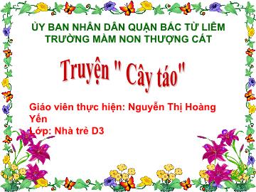 Bài giảng mầm non lớp Nhà trẻ - Truyện Cây táo - Nguyễn Thị Hoàng