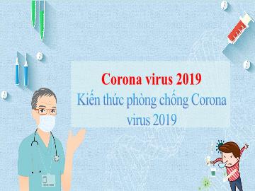 Corona virus 2019 Kiến thức phòng chống Corona virus 2019