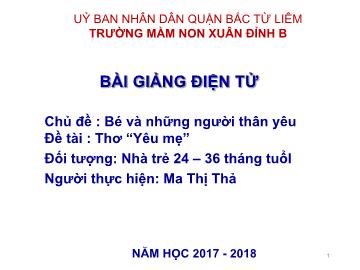 Bài giảng mầm non lớp Nhà trẻ - Bài: Thơ Yêu mẹ - Trường mầm non Xuân Đỉnh B