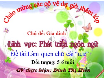 Bài giảng Mầm non Lớp Lá - Làm quen chữ cái “u, ư” - Đinh Thị Hiền