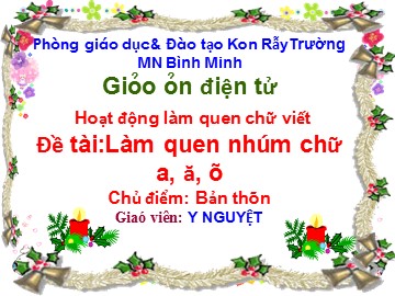 Bài giảng Mầm non Lớp Lá - Làm quen với chữ cái 