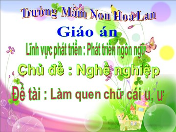 Bài giảng Mầm non Lớp Lá - Làm quen với chữ cái 