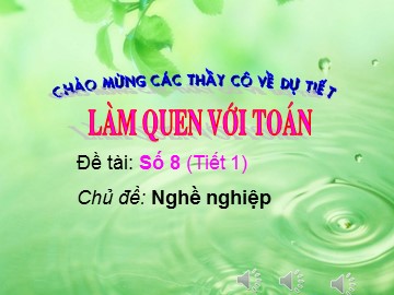 Bài giảng Mầm non Lớp Lá - Số 8. Nghề nghiệp