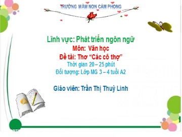 Bài giảng Mầm non Lớp Mầm - Phát triển ngôn ngữ - Văn học - Thơ: Các cô thợ - Trần Thị Thuỳ Linh