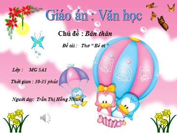 Bài giảng Mầm non Lớp Lá - Chủ đề: Bản thân - Thơ: Bé ơi - Trần Thị Hồng Nhung