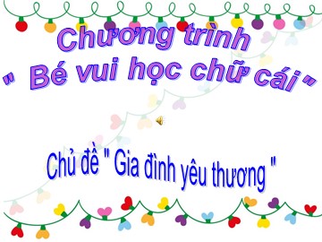 Bài giảng Mầm non Lớp Lá - Chủ đề: Gia đình yêu thương - Làm quen chữ cái 