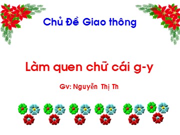 Bài giảng Mầm non Lớp Lá - Chủ đề: Giao thông - Làm quen chữ cái 