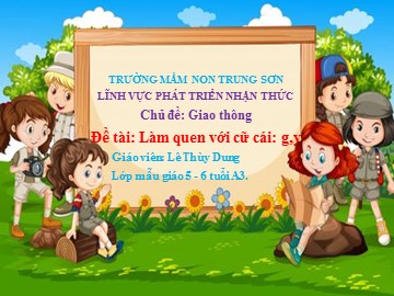 Bài giảng Mầm non Lớp Lá - Chủ đề: Giao thông - Làm quen chữ cái 