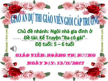 Bài giảng Mầm non Lớp Lá - Chủ đề: Ngôi nhà gia đình ở - Truyện: Ba cô gái - Hoàng Thị Hương