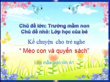 Bài giảng Mầm non Lớp Lá - Chủ đề: Trường Mầm non - Truyện: Mèo con và quyển sách