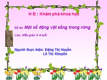 Bài giảng Mầm non Lớp Lá - Đề tài: Một số động vật sống trong rừng - Đặng Thị Huyền