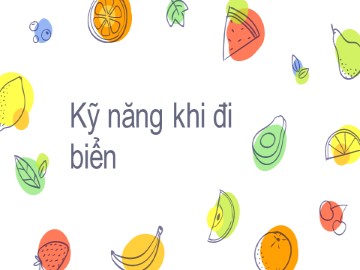 Bài giảng Mầm non Lớp Lá - Kỹ năng khi đi biển