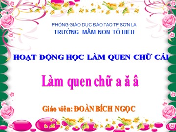 Bài giảng Mầm non Lớp Lá - Làm quen chữ cái 