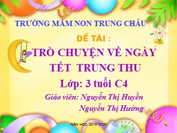 Bài giảng Mầm non Lớp Mầm - Đề tài: Trò chuyện về ngày tết Trung Thu - Nguyễn Thị Huyền