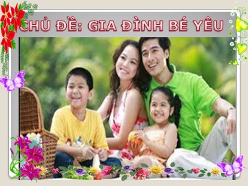 Bài giảng Mầm non Lớp Chồi - Chủ đề: Gia đình - Hoạt động âm nhạc - Nguyễn Thị Hoa