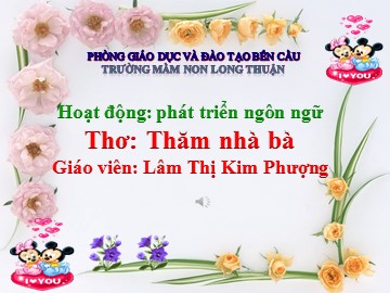 Bài giảng Mầm non Lớp Chồi - Phát triển ngôn ngữ - Thơ: Thăm nhà bà - Lâm Thị Kim Phượng