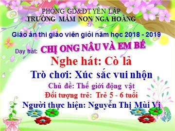 Bài giảng Mầm non Lớp Lá - Dạy hát: Chị ong nâu và em bé - Nguyễn Thị Mùi Vị
