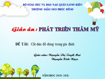 Bài giảng Mầm non Lớp Lá - Phát triển thẩm mỹ: Cắt dán đồ dùng trong gia đình - Nguyễn Thị Tuyết Mai