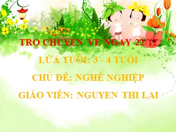 Bài giảng Mầm non Lớp Mầm - Chủ đề: Nghề nghiệp - Nguyễn Thị Lai