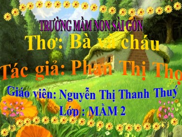 Bài giảng Mầm non Lớp Mầm - Thơ: Bà và cháu - Nguyễn Thị Thanh Thuý