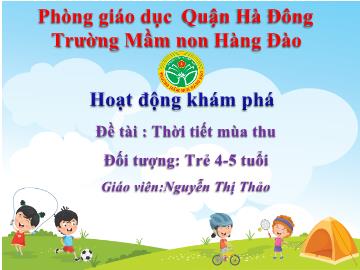 Bài giảng Mầm non Lớp Chồi - Đề tài: Thời tiết mùa thu - Nguyễn Thị Thảo