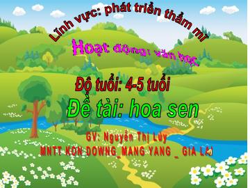 Bài giảng Mầm non Lớp Chồi - Làm quen văn học: Hoa sen - Nguyễn Thị Lúy