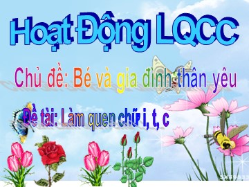 Bài giảng Mầm non Lớp Lá - Chủ đề: Bé và gia đình thân yêu - Làm quen chữ cái 