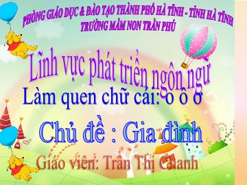 Bài giảng Mầm non Lớp Lá - Chủ đề: Gia đình - Làm quen chữ cái 